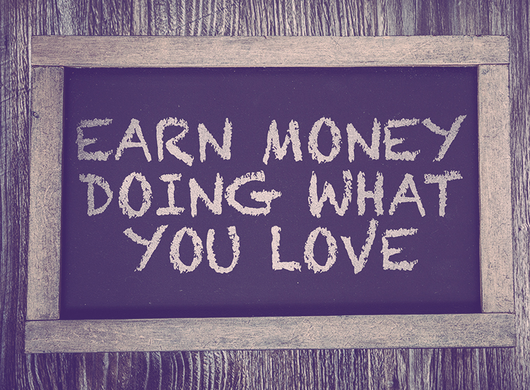 Earn Money Doing What You Love written on chalkboard