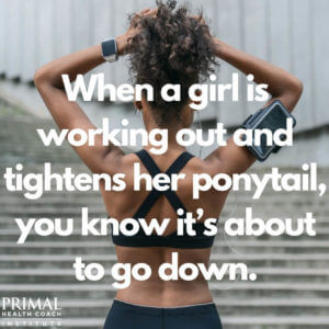 When a Girl Is Working Out and Tightens Her Ponytail, You Know It’s About to Go Down.
