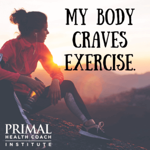 My body craves exercise.