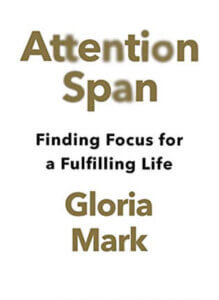 Attention Span by Gloria Mark