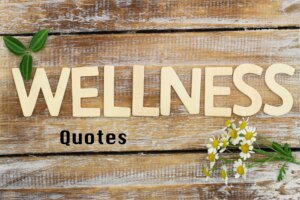 Wellness quotes to inspire and motivate.