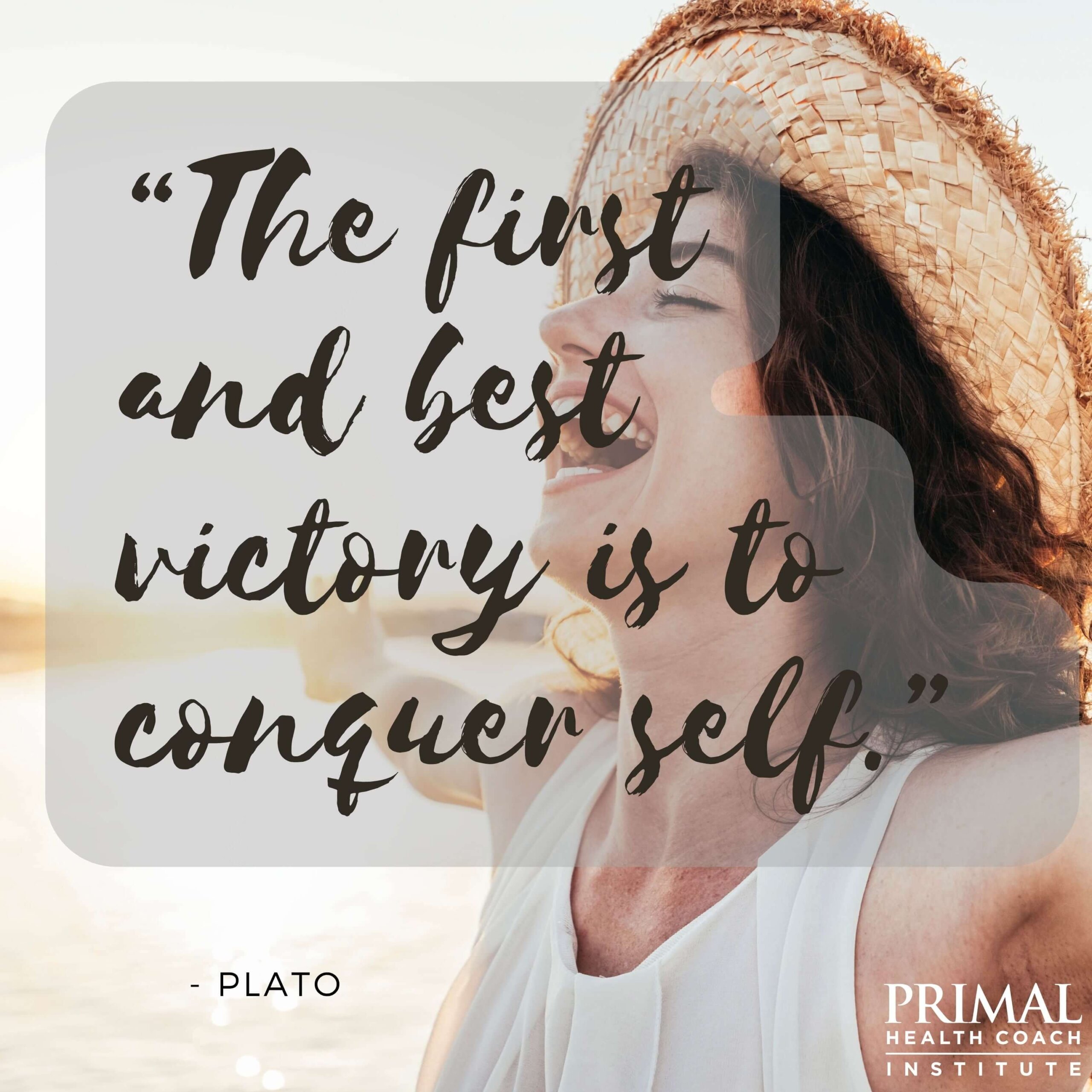 “The first and best victory is to conquer self.” - Plato