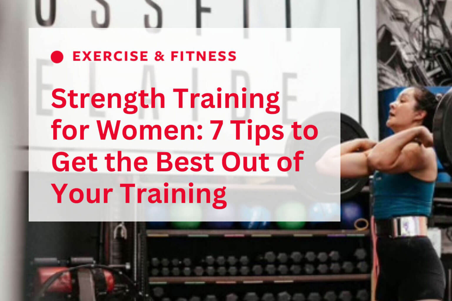 Strength Training for Women: 7 Tips to Get the Best Out of Your ...