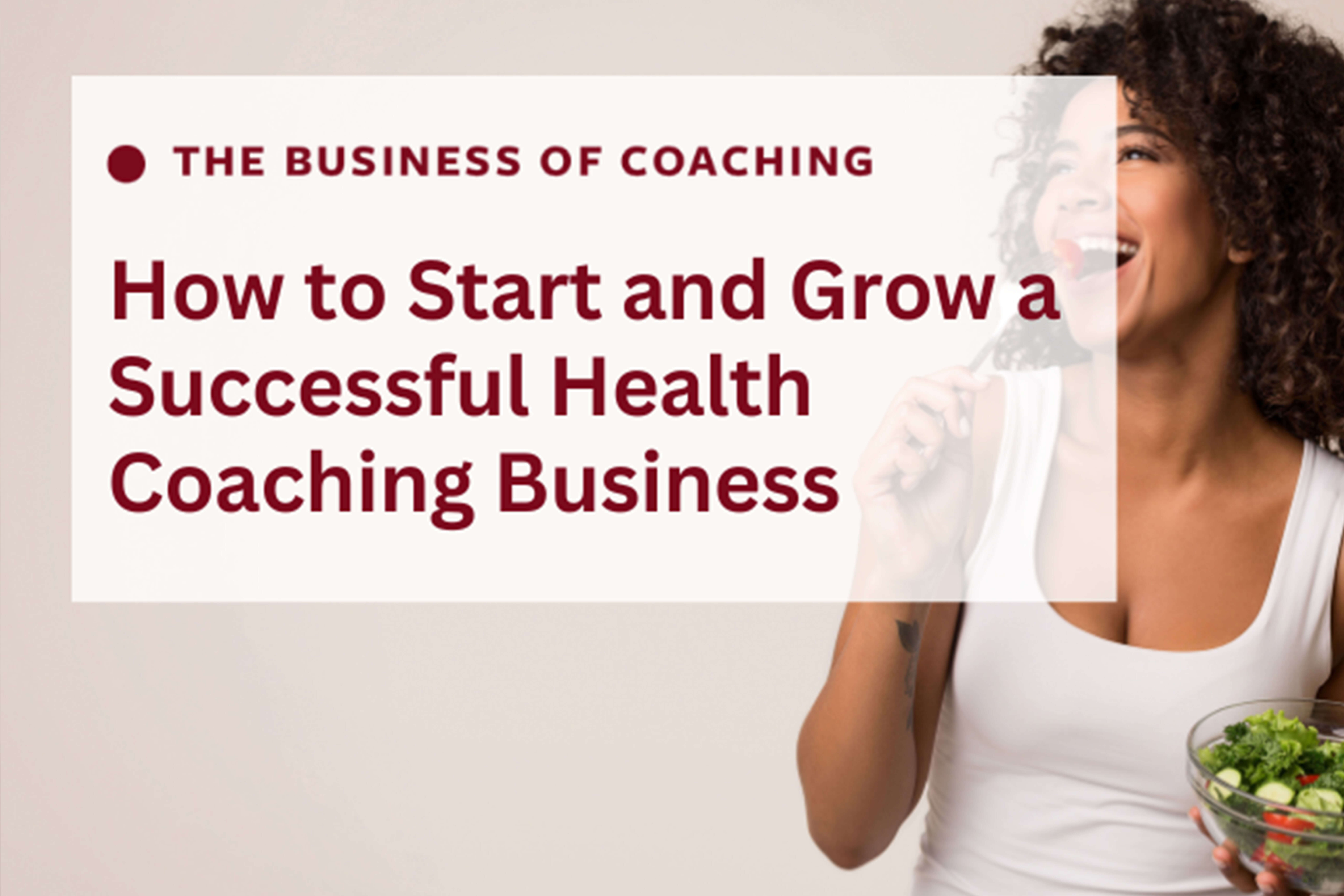 Turn your passion into your career and start your own health coaching business.